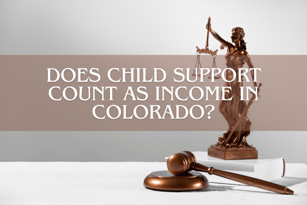 Does Child Support Count as Income in Colorado?